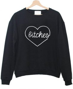 bitches sweatshirt