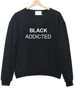 black addicted sweatshirt