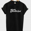 black is beautiful T shirt