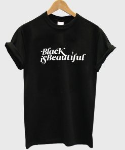 black is beautiful T shirt