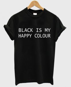 black is my happy colour shirt