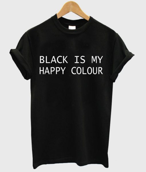 black is my happy colour shirt