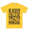 blacker the college sweeter the knowledge tshirt