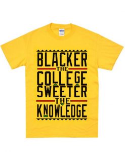 blacker the college sweeter the knowledge tshirt