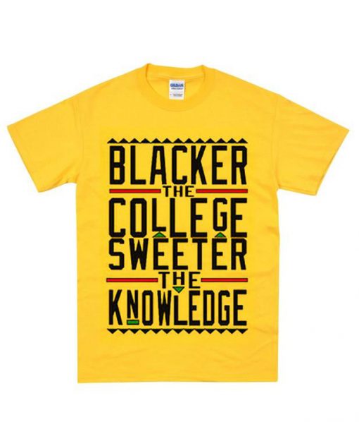 blacker the college sweeter the knowledge tshirt