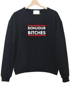 bonjour bitches  Sweatshirt