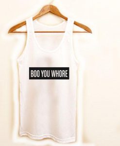 boo you whore tanktop