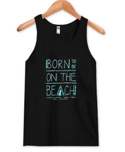 born on the beach Tank Top