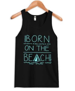 born to be on the beach tank top