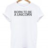 born to be tshirt