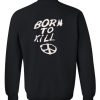 born to kill sweatshirt back