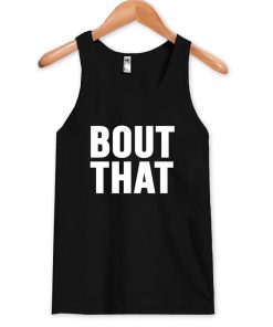 bout that Tank Top