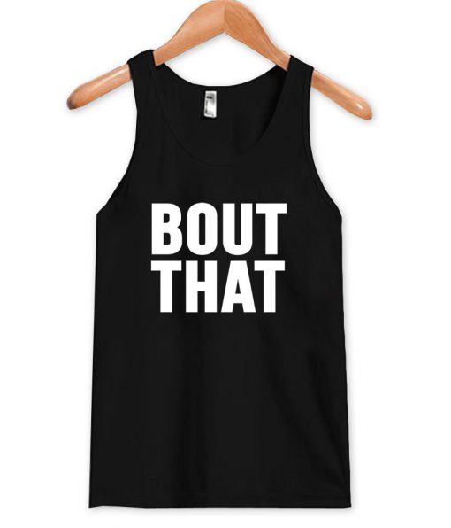 bout that Tank Top