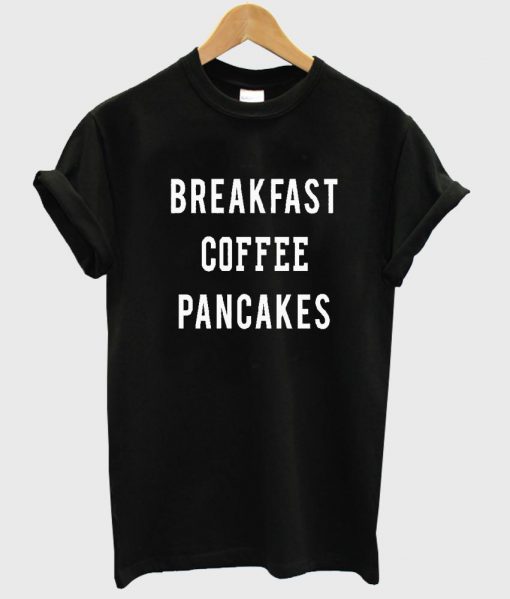 breakfast coffee T shirt