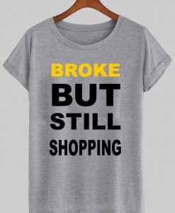 broke butt stil shopping T shirt