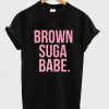 brown suga babe tshirt