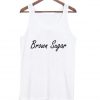 brown sugar Tank Top