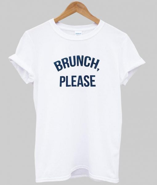 brunch please T shirt