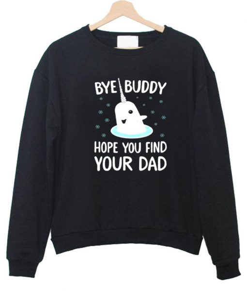 bye buddy sweatshirt