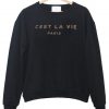 cest la vie paris Sweatshirt
