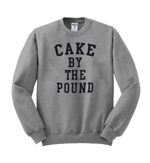 cake by the pound  sweatshirt