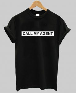 call my agent T shirt