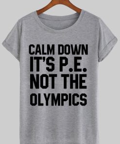 calm down it's T shirt