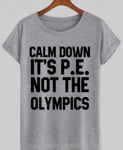 calm down it's T shirt