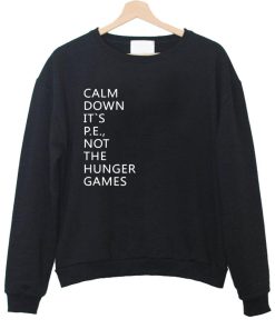 calm down it's sweatshirt