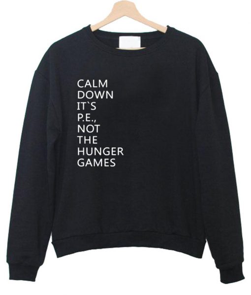 calm down it's sweatshirt