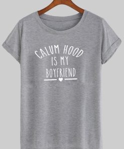 calum hood is my boyfriend T shirt