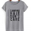 camping hair dont care tshirt