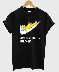 can't someone else just do it black can't someone else just do it white T shirt