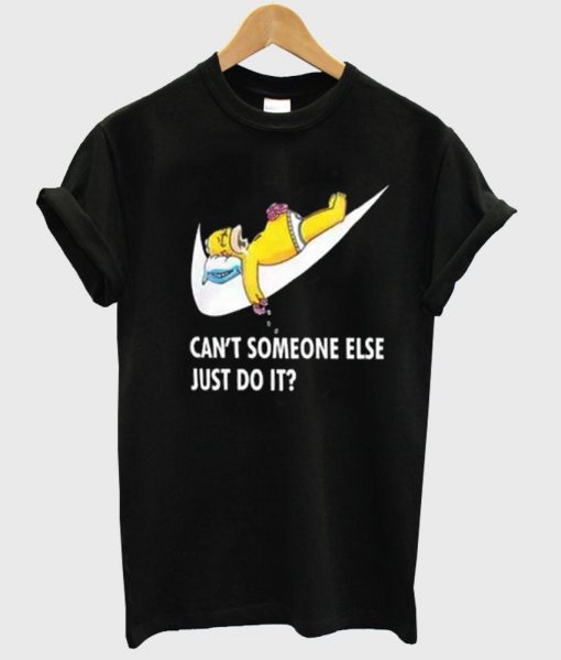 can't someone else just do it black can't someone else just do it white T shirt