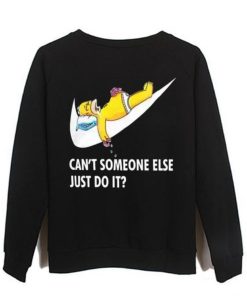 can't someone else just do it sweatshirt