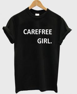 carefree girl T shirt