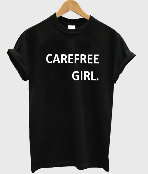 carefree girl T shirt