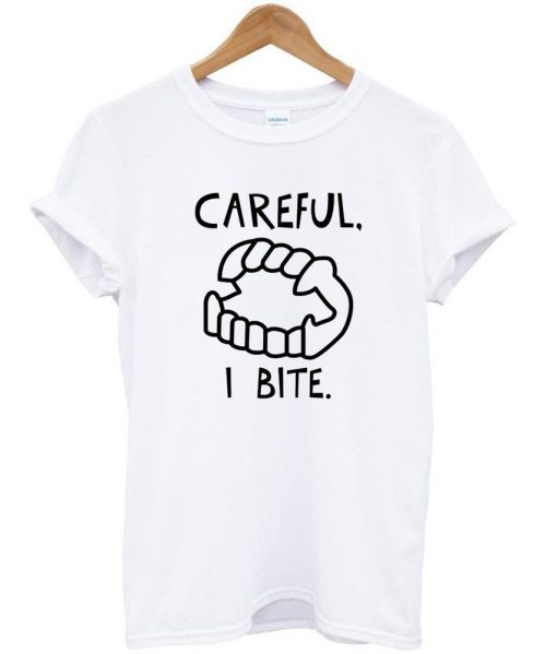 careful i bite tshirt