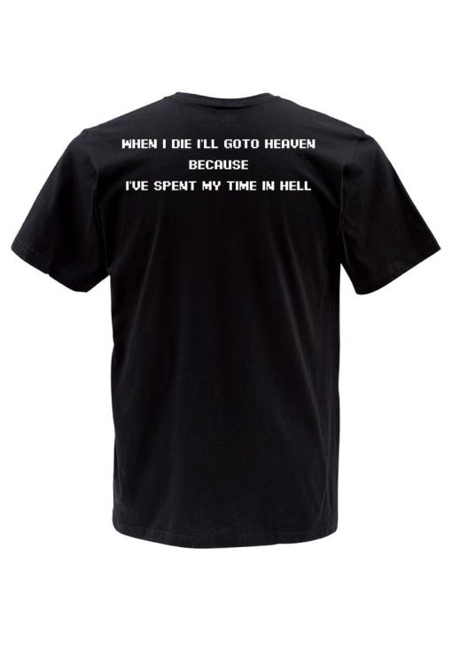 when i die i will go to heaven t shirt