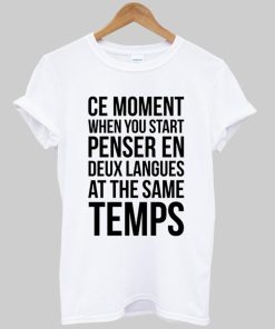 ce moment T shirt