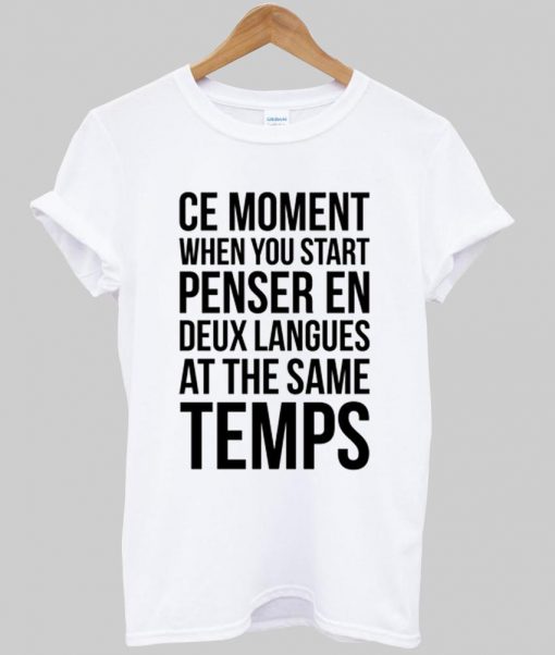 ce moment T shirt