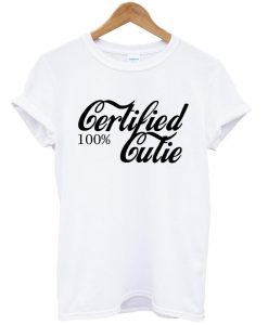 certified 100% cutie T shirt