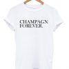 champagn forever shirt