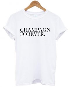 champagn forever shirt