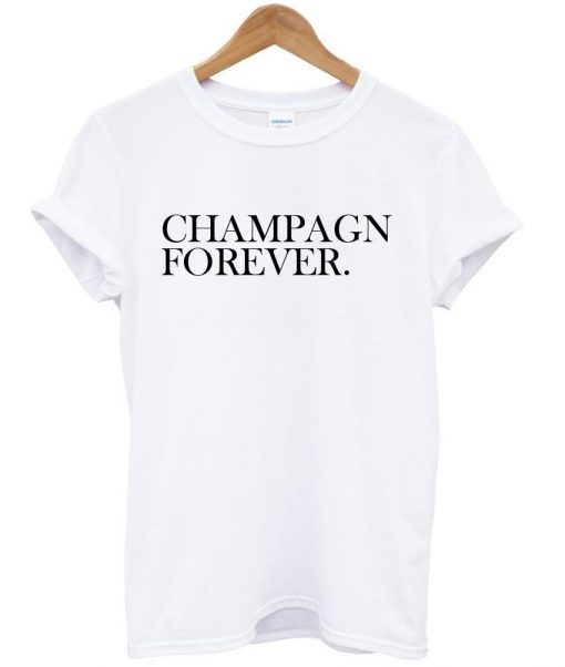 champagn forever shirt