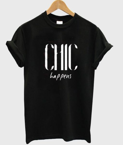 chic happens tshirt