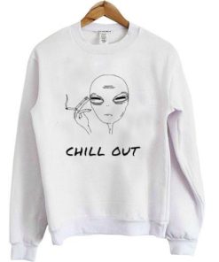 chill out sweatshirt