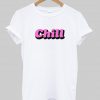 chill T shirt