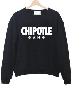 chipotle gang Sweatshirt