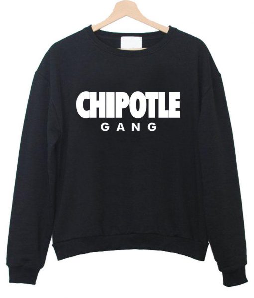 chipotle gang Sweatshirt